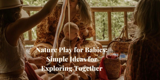 Nature Play for Babies: Simple Ideas for Exploring Together