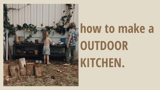 Plan, Create and Build an Outside Play Kitchen